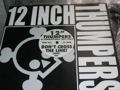 Don't Cross the line on the 12 Inch Thumpers label